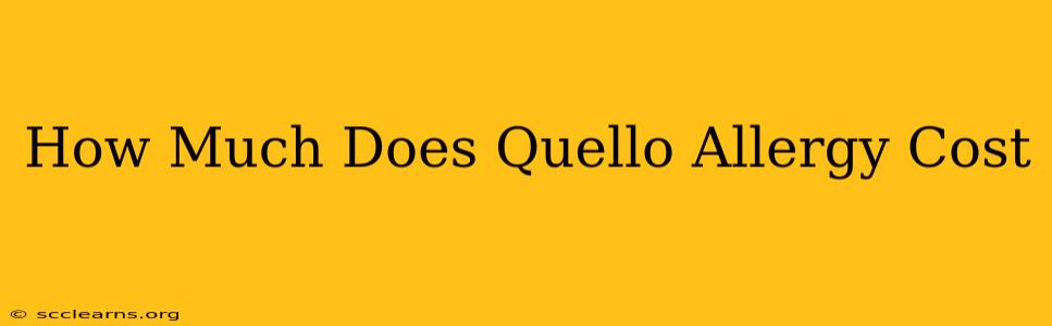 How Much Does Quello Allergy Cost