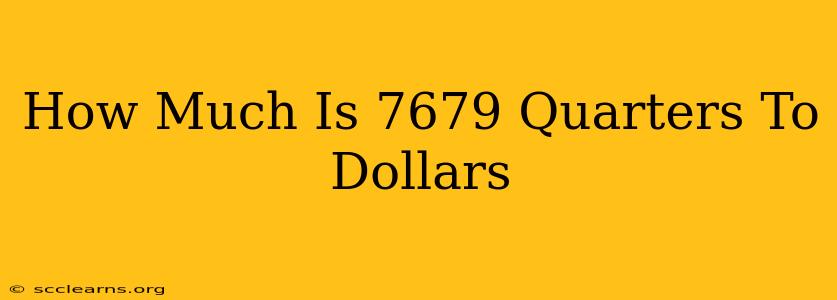 How Much Is 7679 Quarters To Dollars