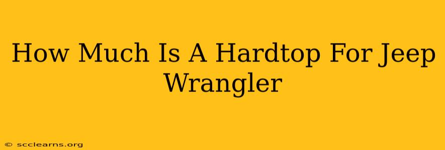 How Much Is A Hardtop For Jeep Wrangler