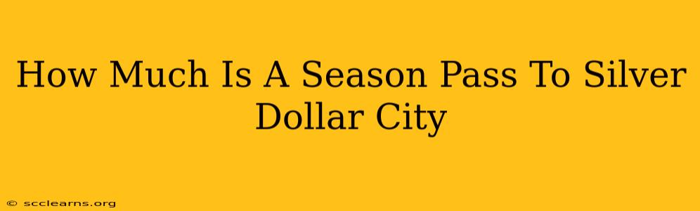 How Much Is A Season Pass To Silver Dollar City