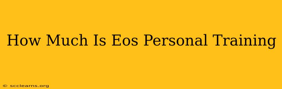 How Much Is Eos Personal Training