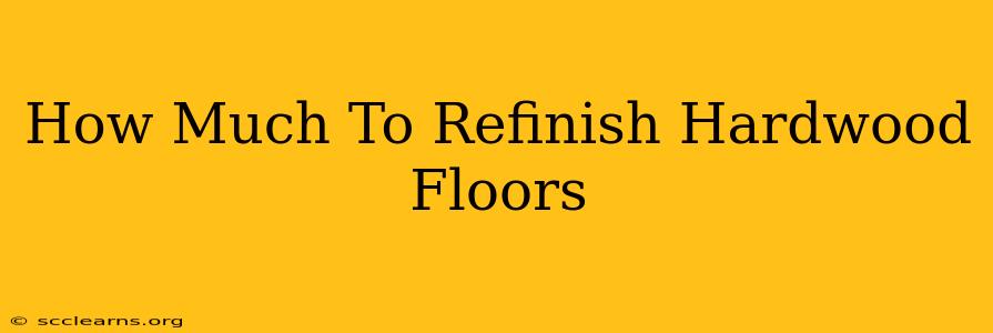 How Much To Refinish Hardwood Floors