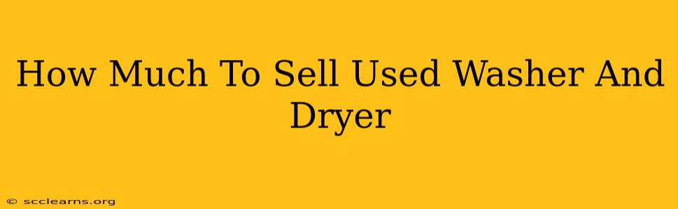 How Much To Sell Used Washer And Dryer