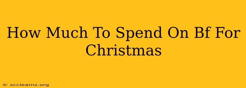 How Much To Spend On Bf For Christmas