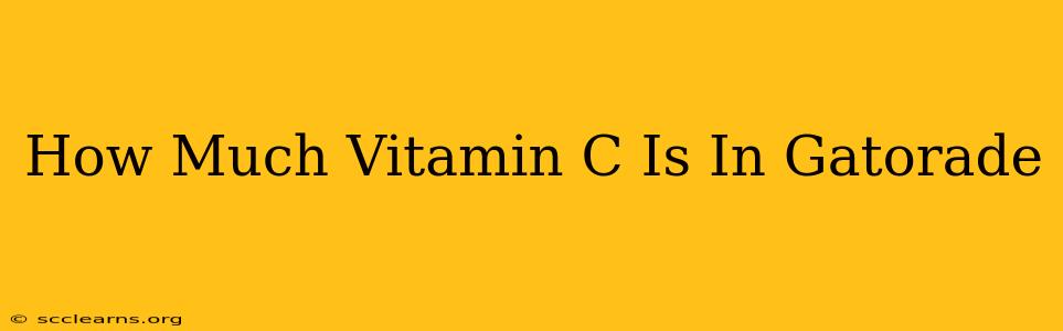 How Much Vitamin C Is In Gatorade