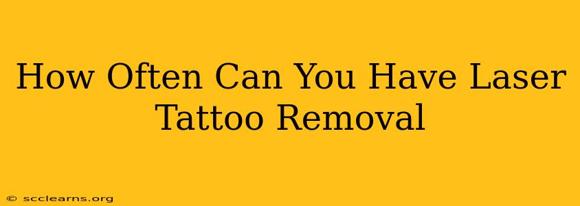 How Often Can You Have Laser Tattoo Removal