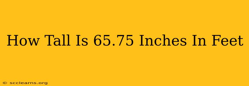 How Tall Is 65.75 Inches In Feet