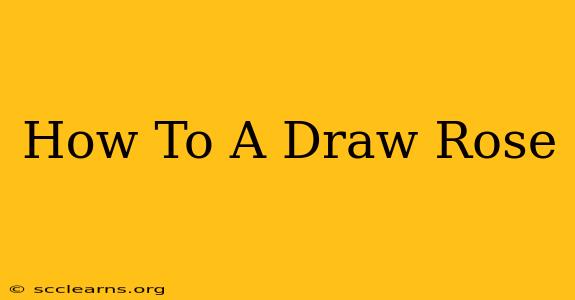 How To A Draw Rose