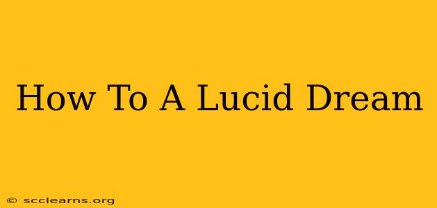 How To A Lucid Dream