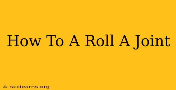 How To A Roll A Joint