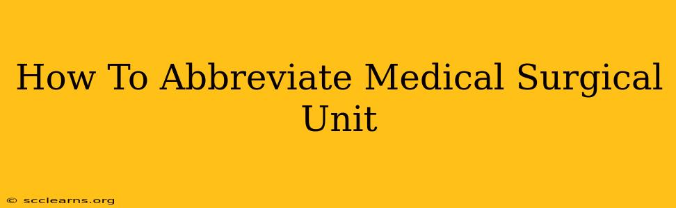 How To Abbreviate Medical Surgical Unit