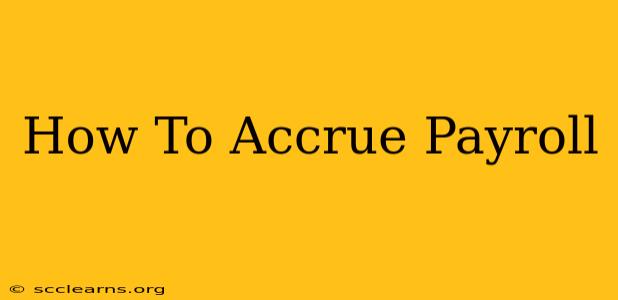 How To Accrue Payroll