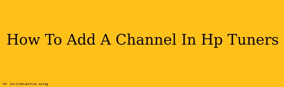 How To Add A Channel In Hp Tuners