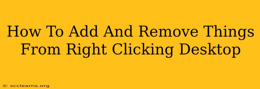 How To Add And Remove Things From Right Clicking Desktop