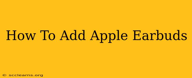 How To Add Apple Earbuds