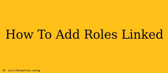 How To Add Roles Linked