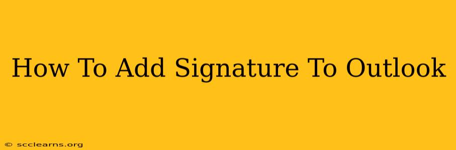 How To Add Signature To Outlook