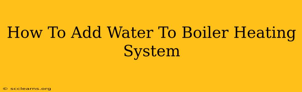 How To Add Water To Boiler Heating System