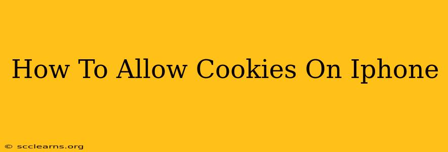 How To Allow Cookies On Iphone