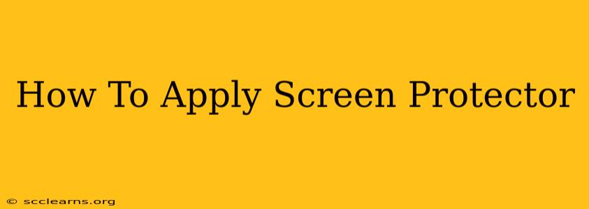 How To Apply Screen Protector