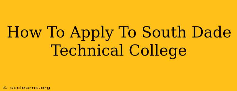 How To Apply To South Dade Technical College