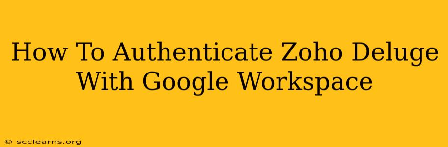 How To Authenticate Zoho Deluge With Google Workspace