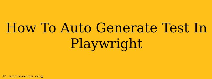 How To Auto Generate Test In Playwright