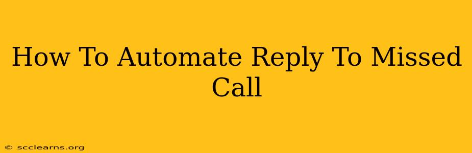 How To Automate Reply To Missed Call