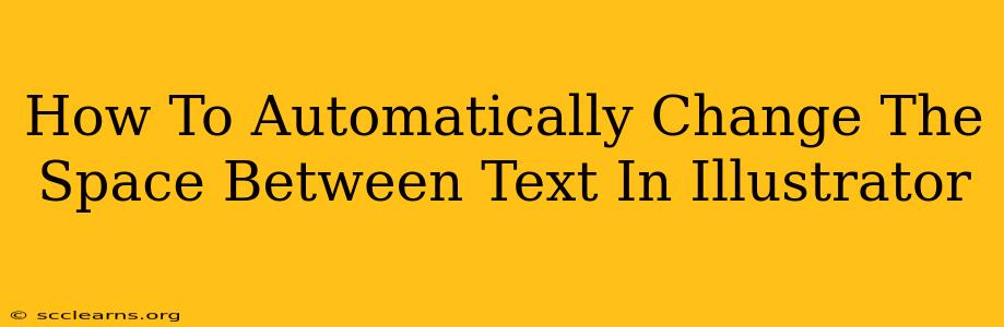 How To Automatically Change The Space Between Text In Illustrator