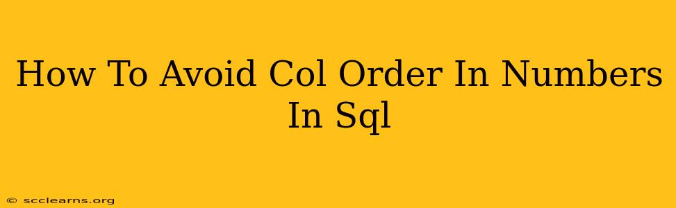 How To Avoid Col Order In Numbers In Sql