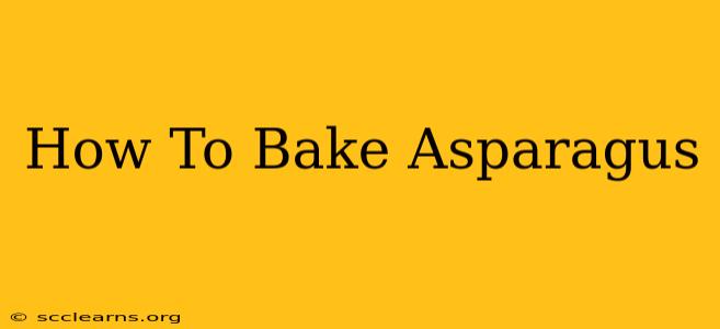 How To Bake Asparagus