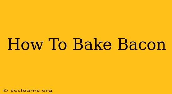 How To Bake Bacon