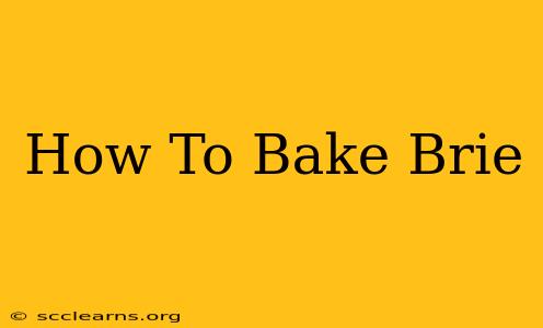 How To Bake Brie