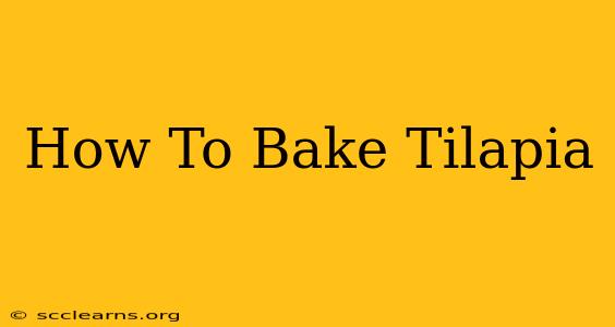 How To Bake Tilapia