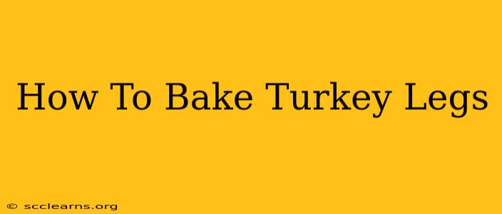 How To Bake Turkey Legs