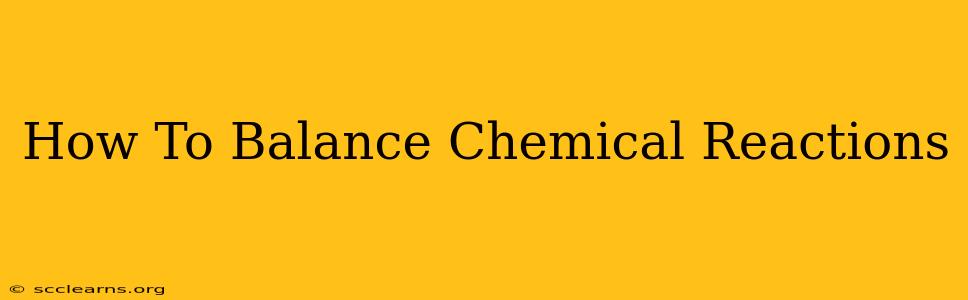 How To Balance Chemical Reactions