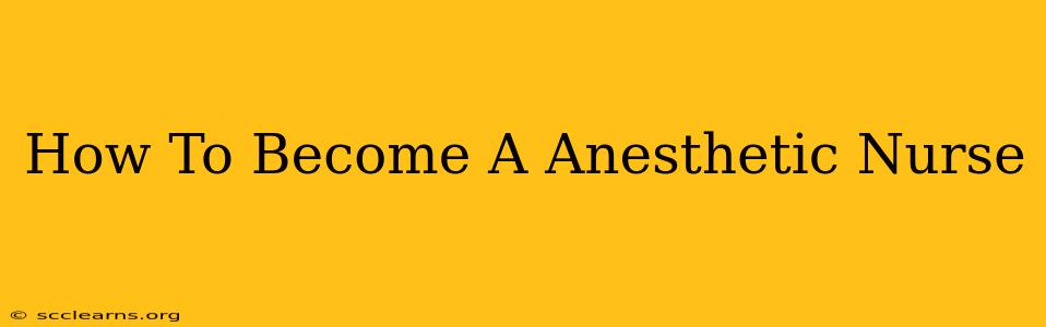 How To Become A Anesthetic Nurse