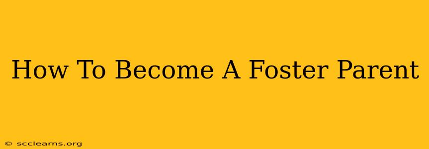 How To Become A Foster Parent