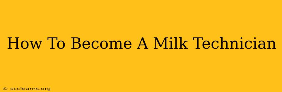 How To Become A Milk Technician