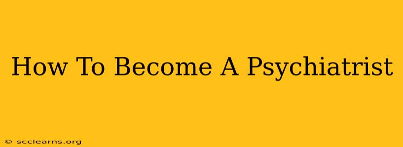 How To Become A Psychiatrist