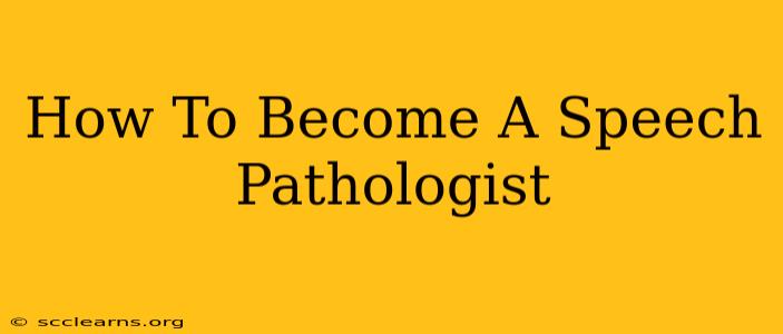 How To Become A Speech Pathologist