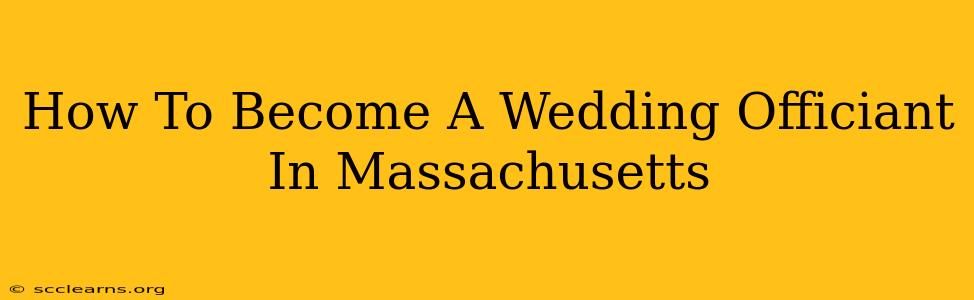 How To Become A Wedding Officiant In Massachusetts