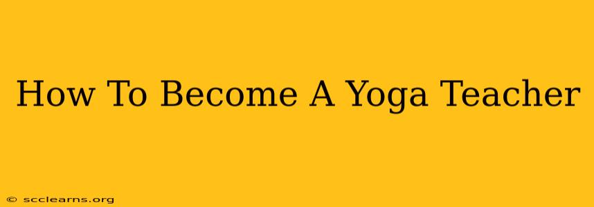 How To Become A Yoga Teacher