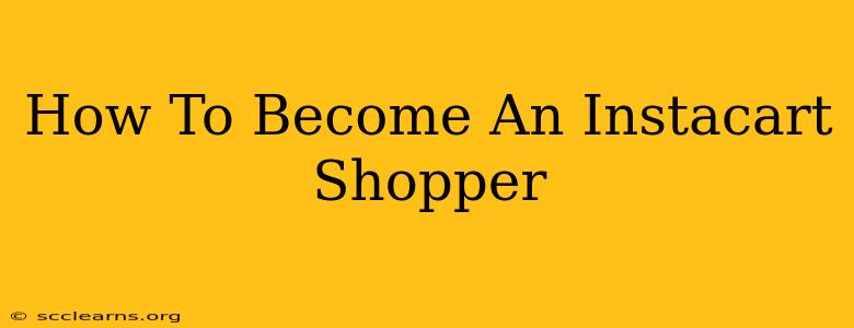 How To Become An Instacart Shopper