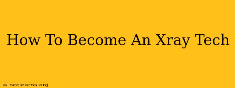 How To Become An Xray Tech