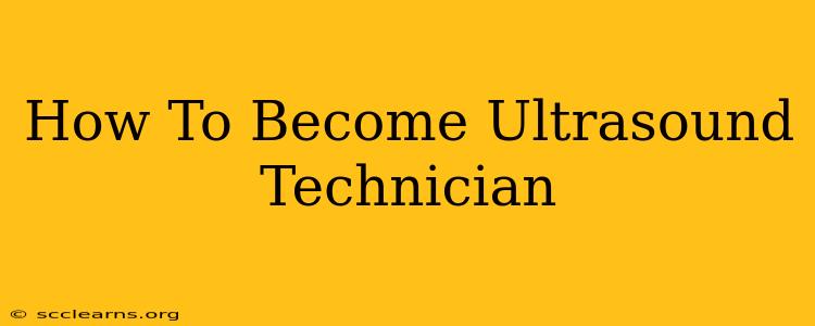 How To Become Ultrasound Technician