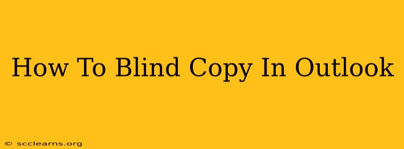 How To Blind Copy In Outlook