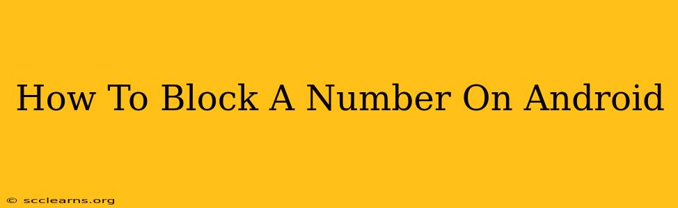 How To Block A Number On Android