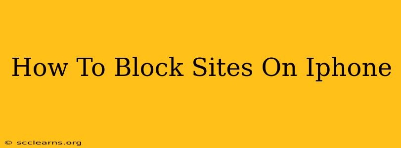 How To Block Sites On Iphone