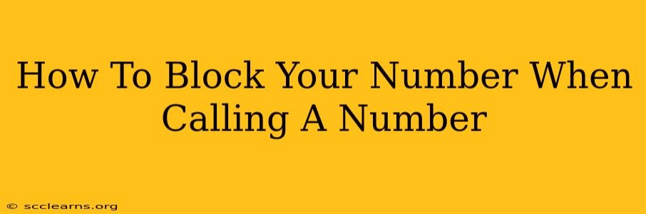 How To Block Your Number When Calling A Number